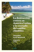 La destrucción costera en América Latina y la coartada del cambio climático
