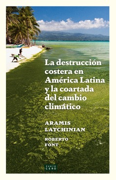 La destrucción costera en América Latina y la coartada del cambio climático