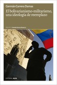 El bolivarianismo-militarismo, una ideología de reemplazo