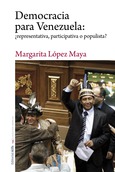 Democracia para Venezuela: ¿representativa, participativa o populista?