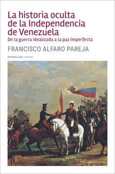 La historia oculta de la Independencia de Venezuela