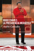 Portada de: Hugo Chávez: la presidencia mediática