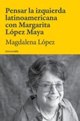 Pensar la izquierda latinoamericana con Margarita López Maya