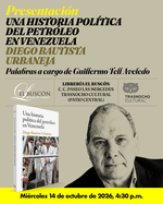 Presentación de «Una historia política del petróleo en Venezuela», de Diego Bautista Urbaneja