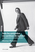 Portada de: Solo los estúpidos no cambian de opinión